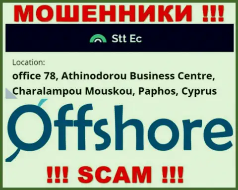 Слишком рискованно взаимодействовать, с такими internet-шулерами, как организация STT EC, т.к. пустили корни они в офшорной зоне - office 78, Athinodorou Business Centre, Charalampou Mouskou, Paphos, Cyprus