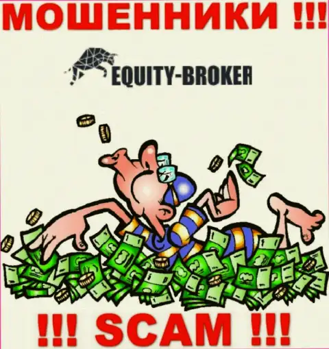 Не надо платить никакого комиссионного сбора на доход в Equity-Broker Cc, в любом случае ни рубля не выведут
