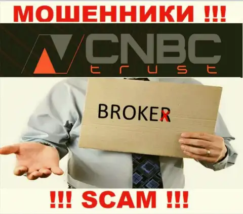 Рискованно иметь дело с CNBC-Trust Com их работа в сфере Брокер - противоправна