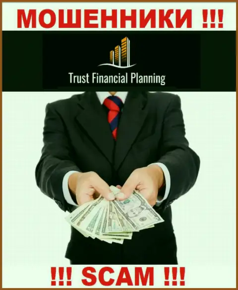 Trust-Financial-Planning - это КИДАЛЫ !!! Подбивают сотрудничать, верить очень рискованно
