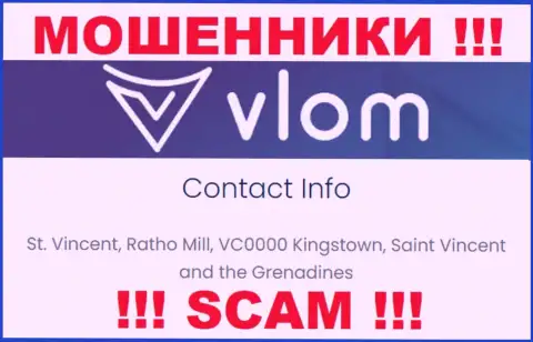 Не работайте с аферистами Влом - дурачат ! Их официальный адрес в оффшорной зоне - St. Vincent, Ratho Mill, VC0000 Kingstown, Saint Vincent and the Grenadines