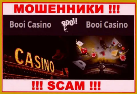 Крайне опасно иметь дело с интернет-мошенниками Booi, род деятельности которых Casino